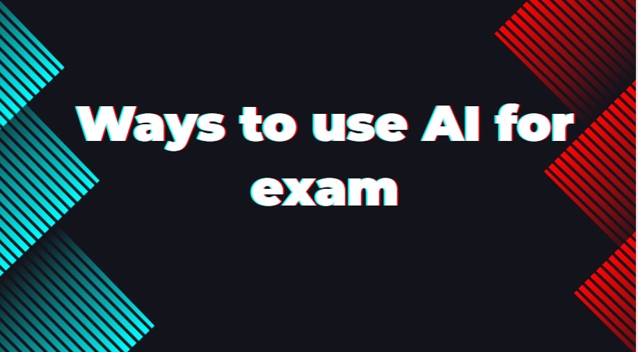 ways to use AI for exam