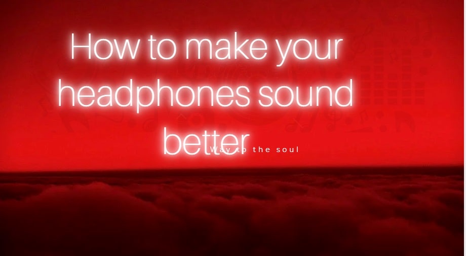 how to make headphones sound better