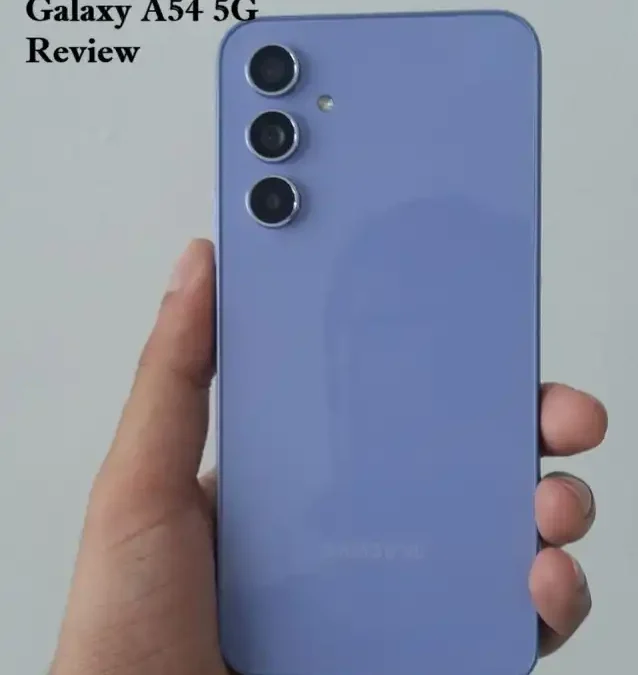Samsung A54 Review- Does Galaxy A54 Beat Its Predecessors?